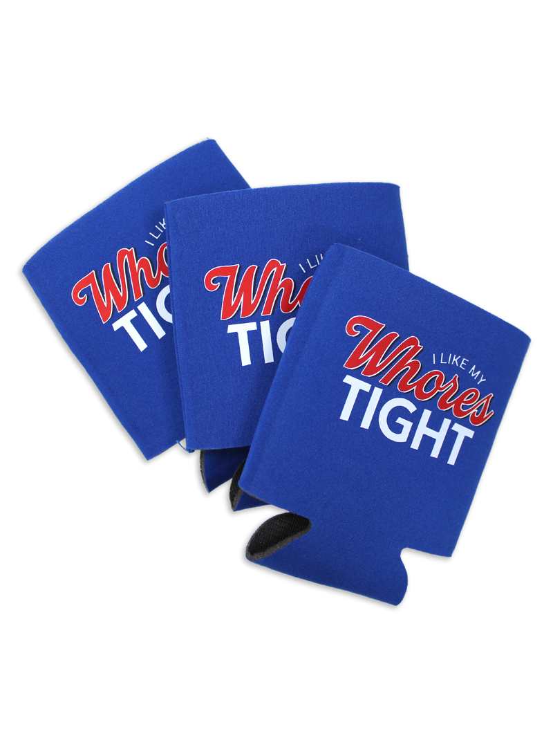 I Like My Whores Tight Koozie Can Cooler by Luckless Outfitters