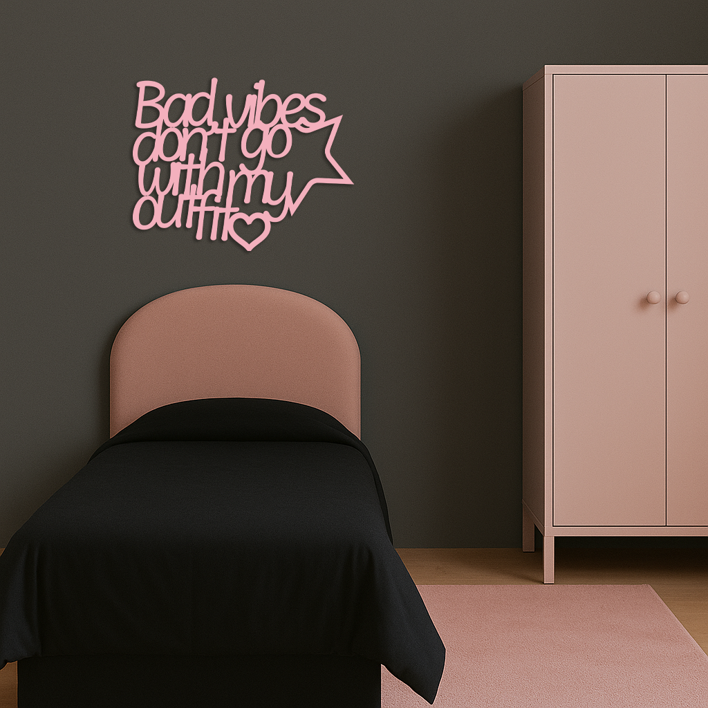 Bad Vibes Don’t Go With My Outfit Metal Wall Art – Modern Quote Design - KAFGP087
