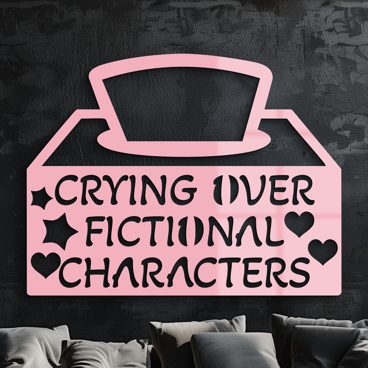 Crying Over Fictional Characters Metal Wall Art – Book & Movie Lovers Quote Decor - KAFGP090