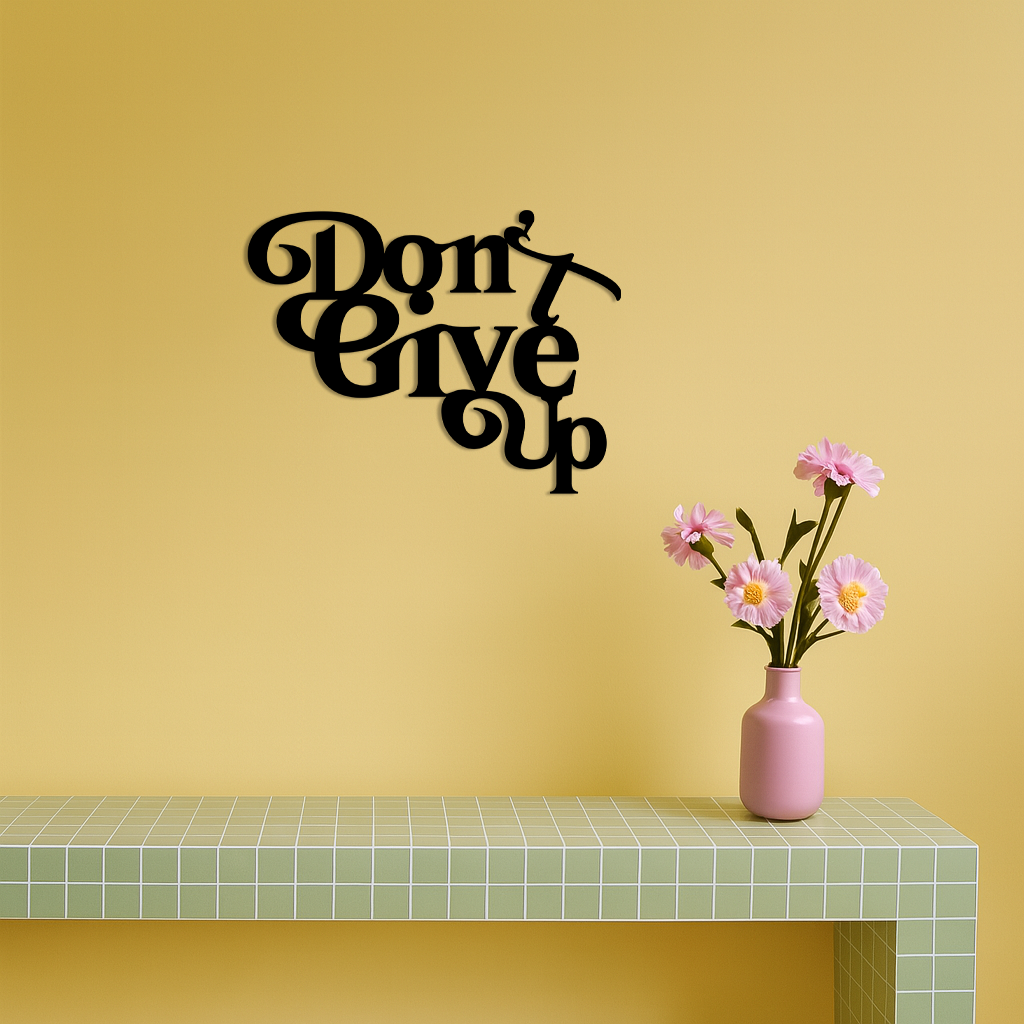 Don’t Give Up Motivational Quote Metal Wall Art – Inspirational Typography Decor - KAFGP091