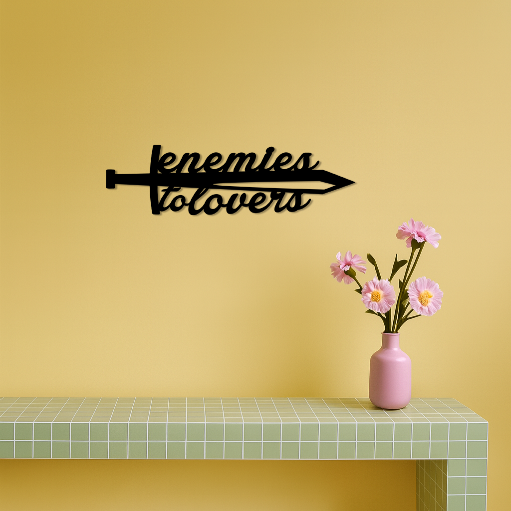 Enemies to Lovers Sword Quote Metal Wall Art – Romantic Typography Decor - KAFGP094
