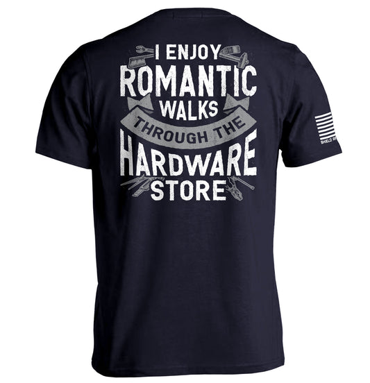 I Enjoy Romantic Walks through the Hardware Store