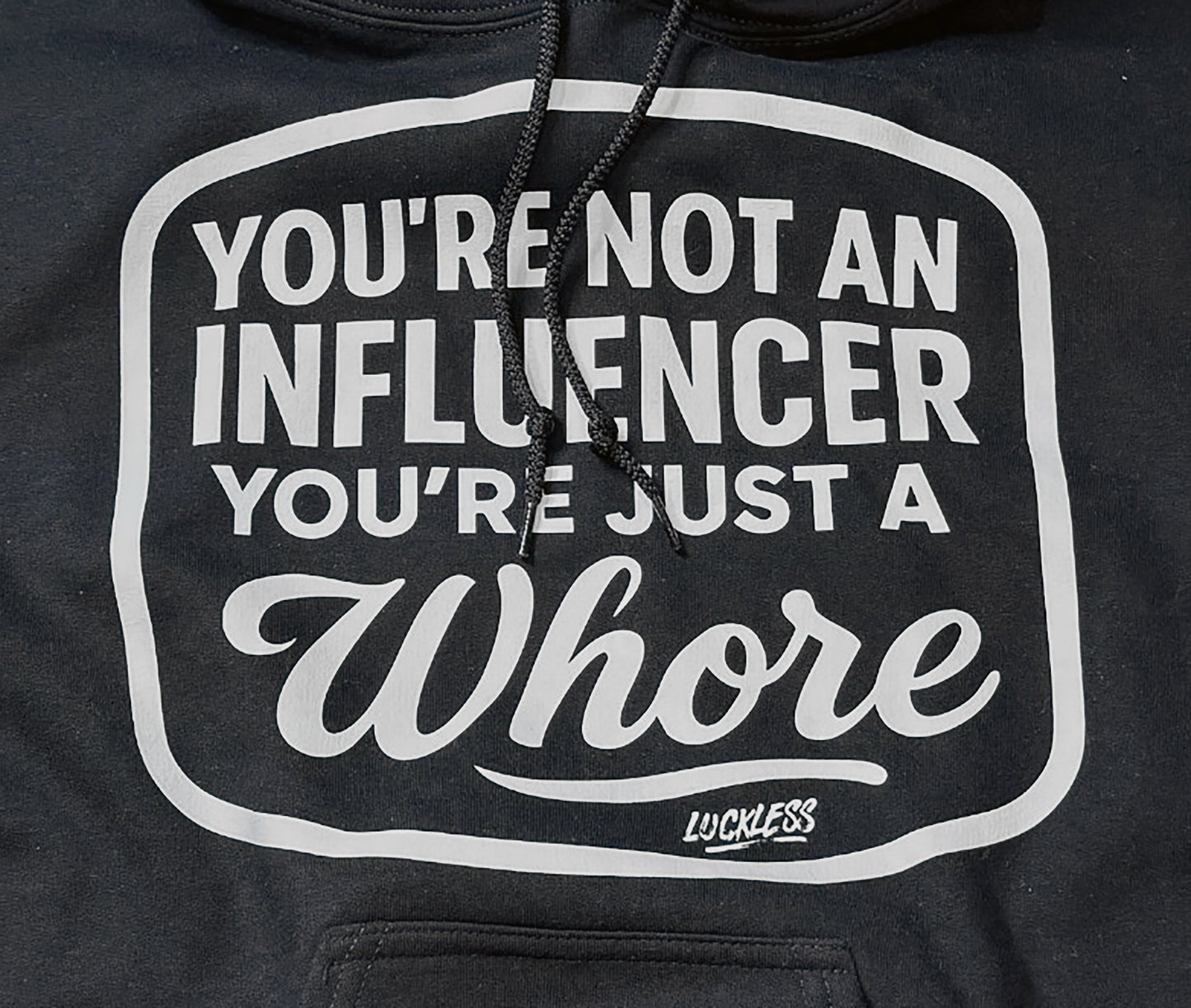 "You're Not An Influencer, You're Just A Whore" Black and Pink Statement Hoodie by Luckless Outfitters