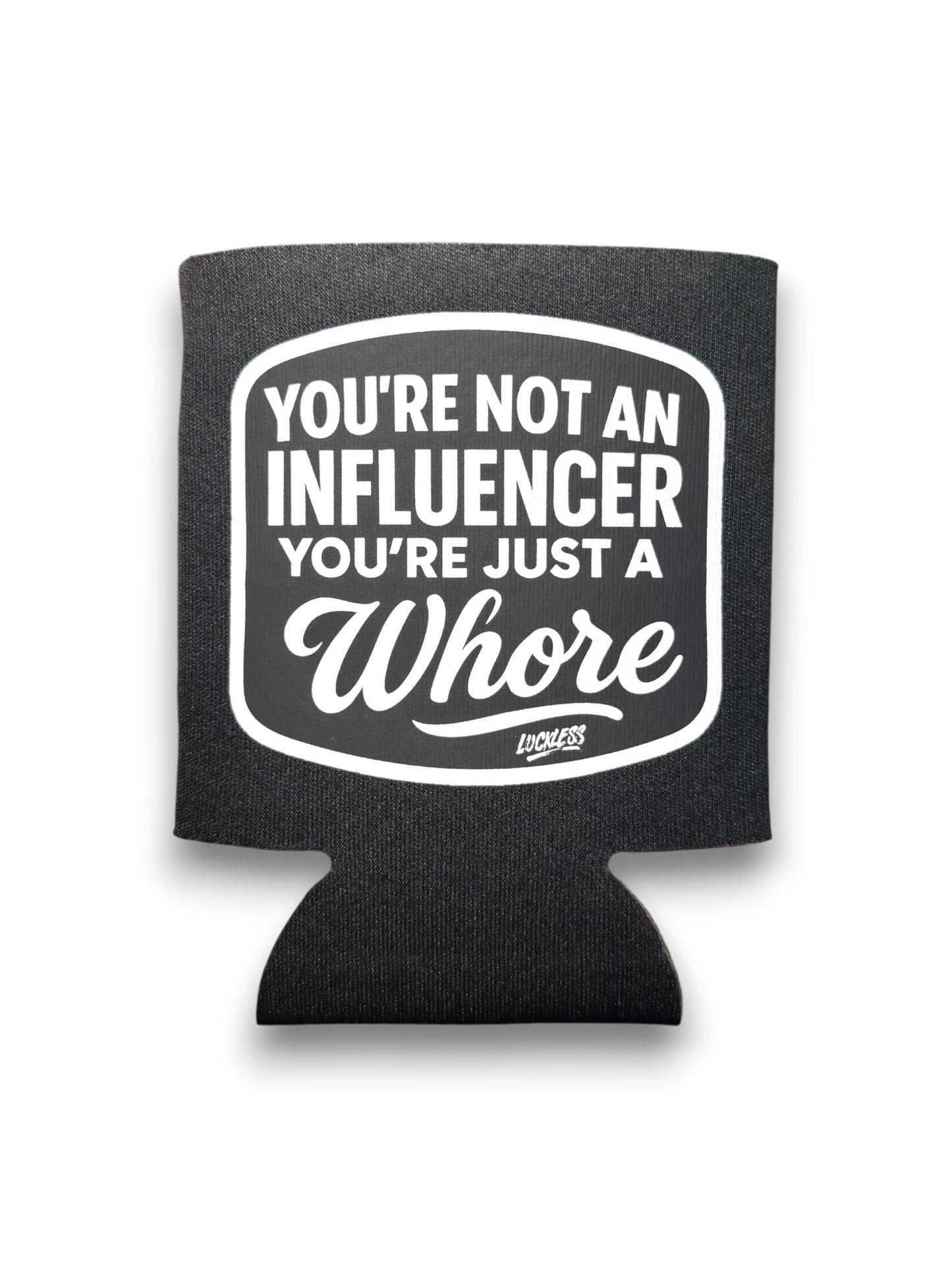 Not An Influencer Koozie by Luckless Outfitters