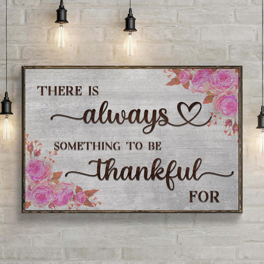 There Is Always Something To Be Thankful For Sign III