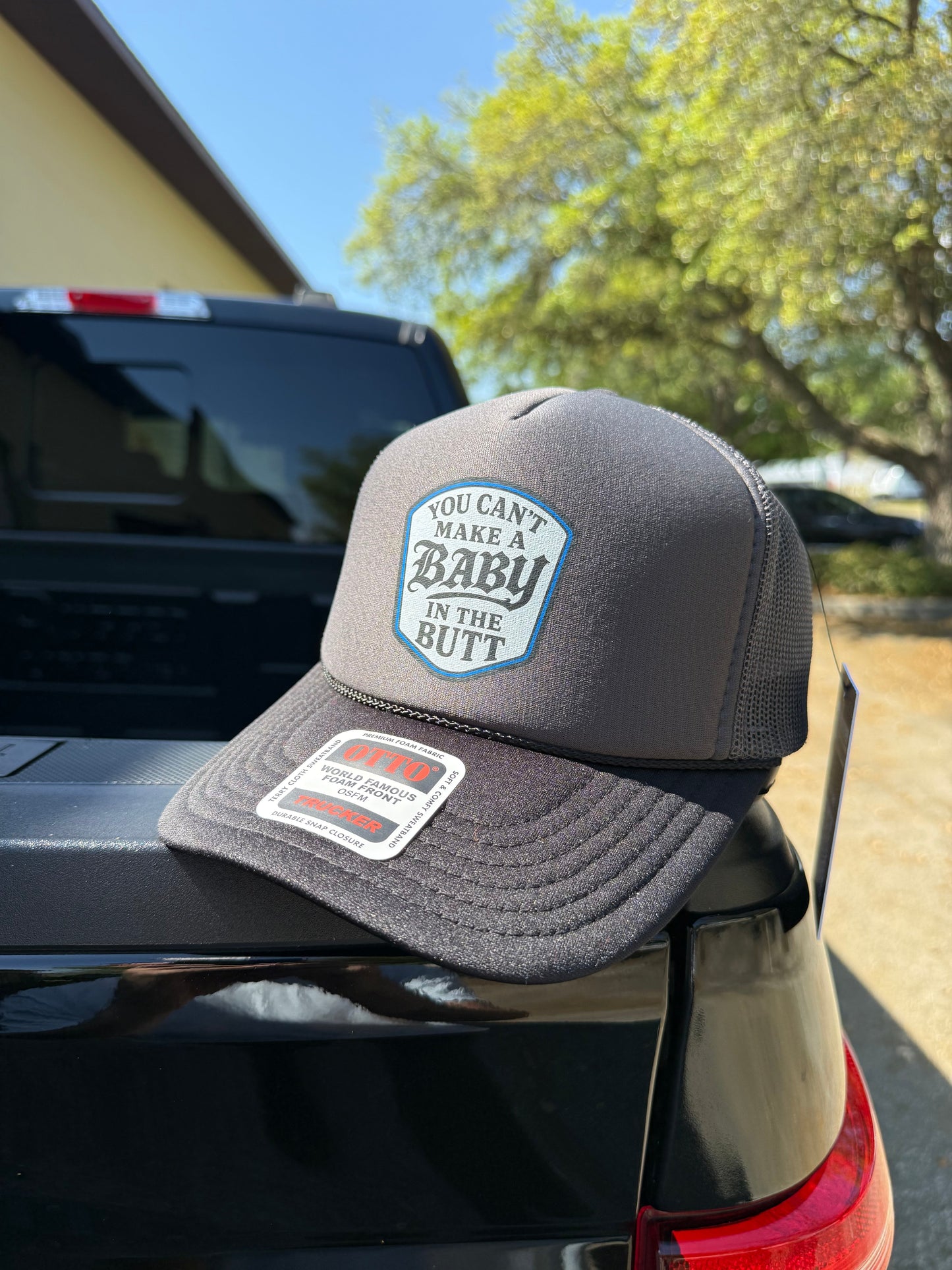You Can't Make A Baby In The Butt Trucker Hat