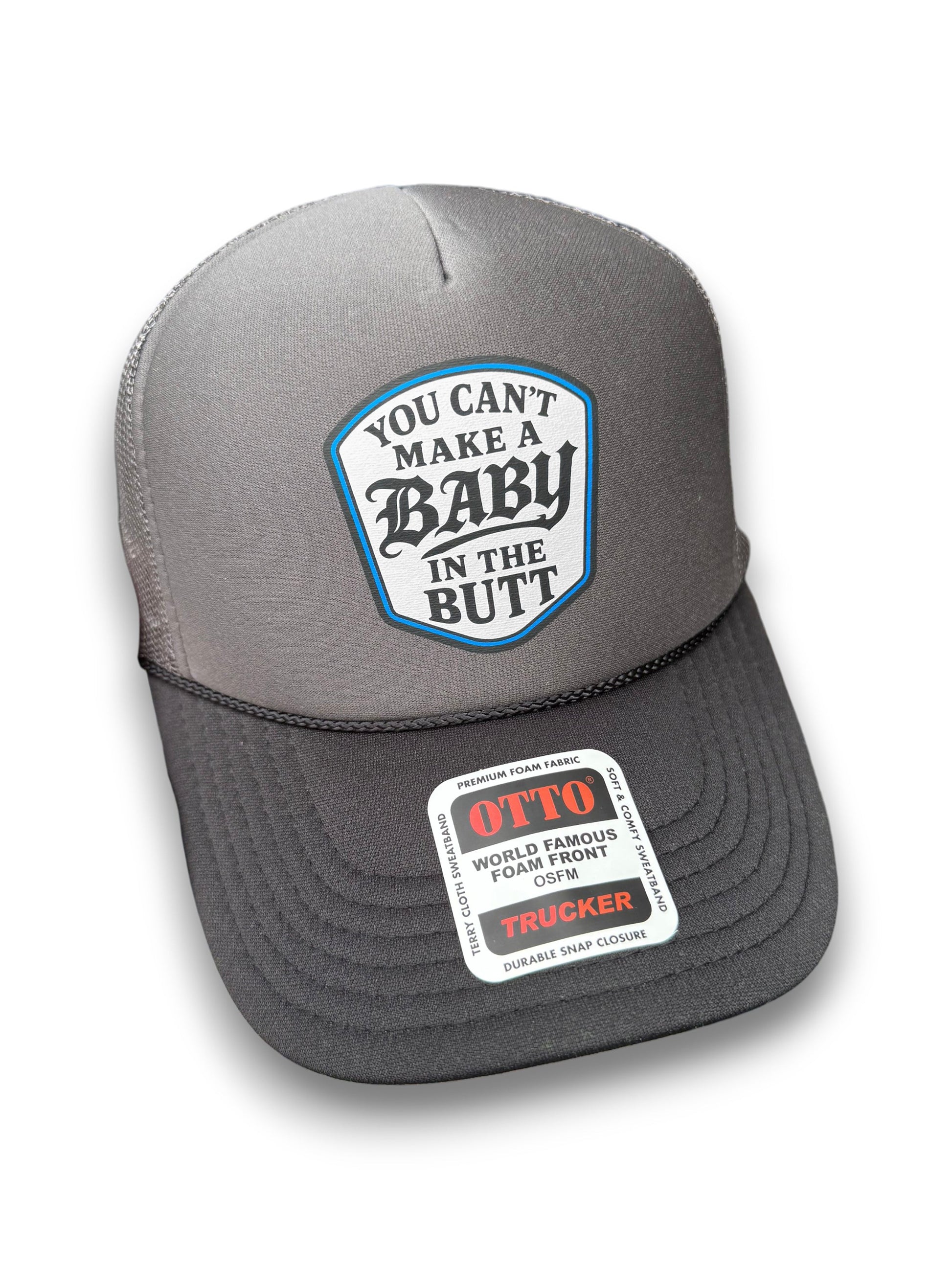 You Can't Make A Baby In The Butt Trucker Hat