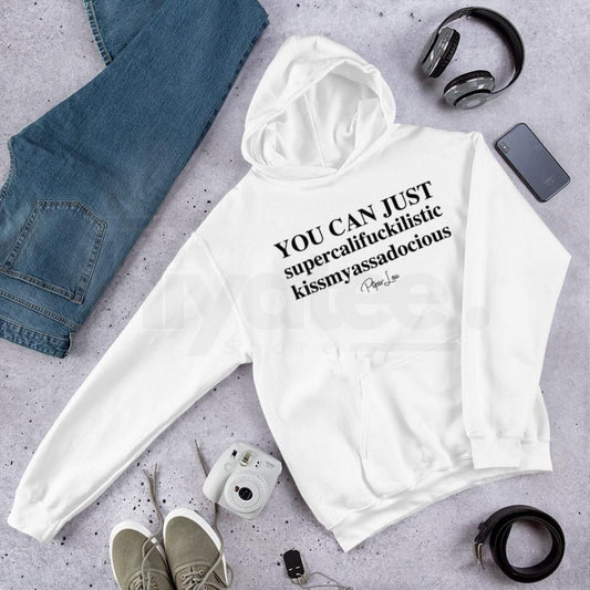 "You Can Just Supercalifuckalistic" Graphic Hoodie