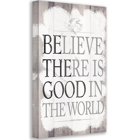 Believe There Is Good - Canvas