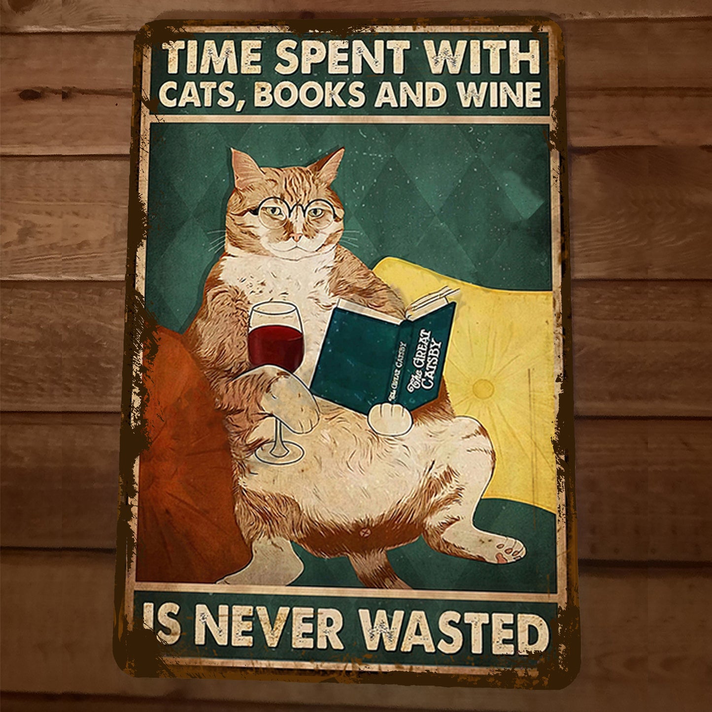 Time Spent With Cats Books and Wine is Never Wasted 8x12 Metal Wall Sign