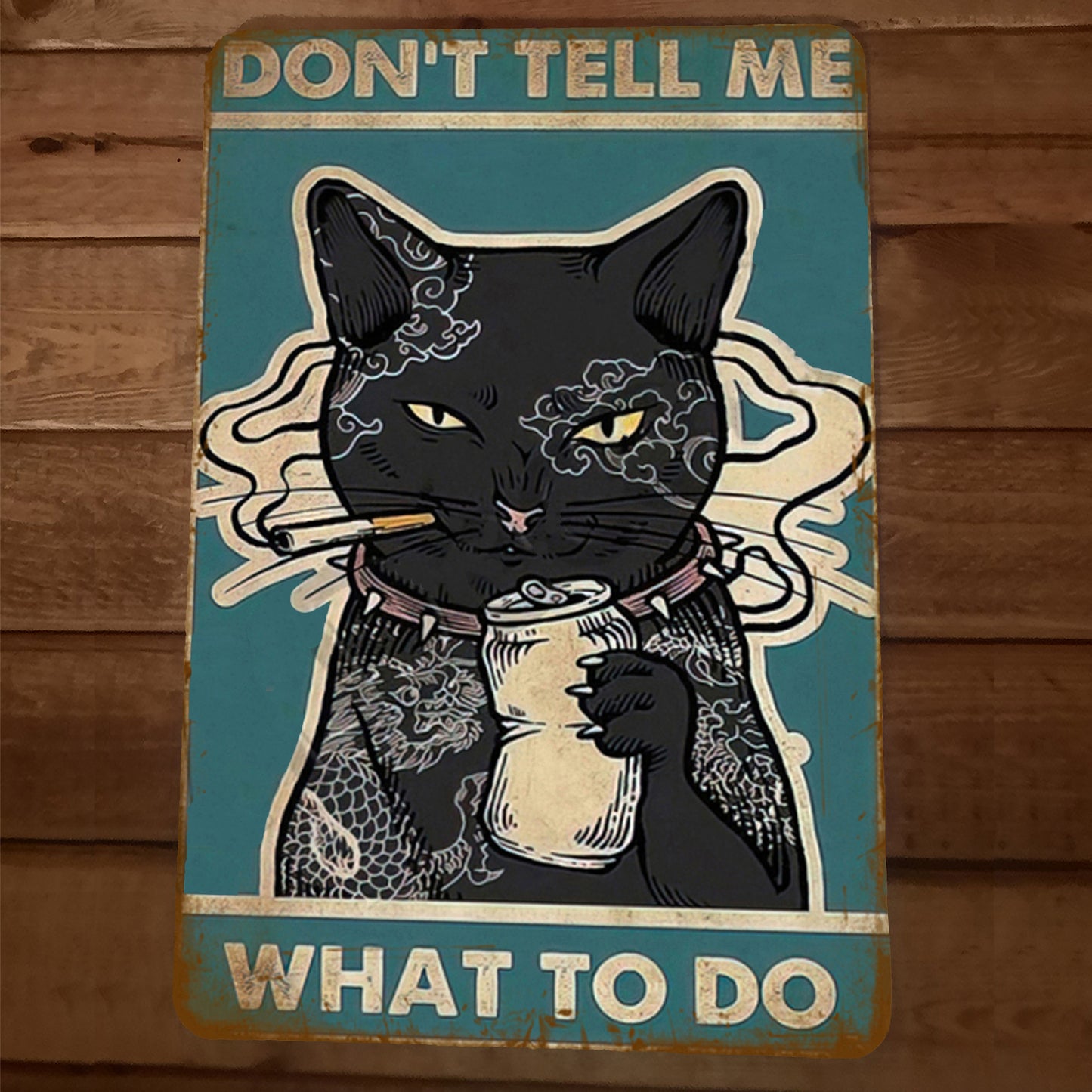 Dont Tell Me What To Do Black Cat Smoking Drinking 8x12 Metal Wall Sign Animals