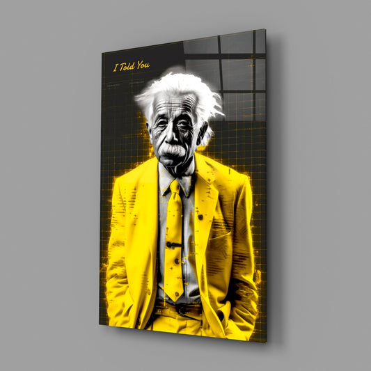 I Told You" - Einstein Glass Wall Art || Designer Collection