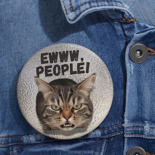 “Eww, People!” Pinback Button (3")
