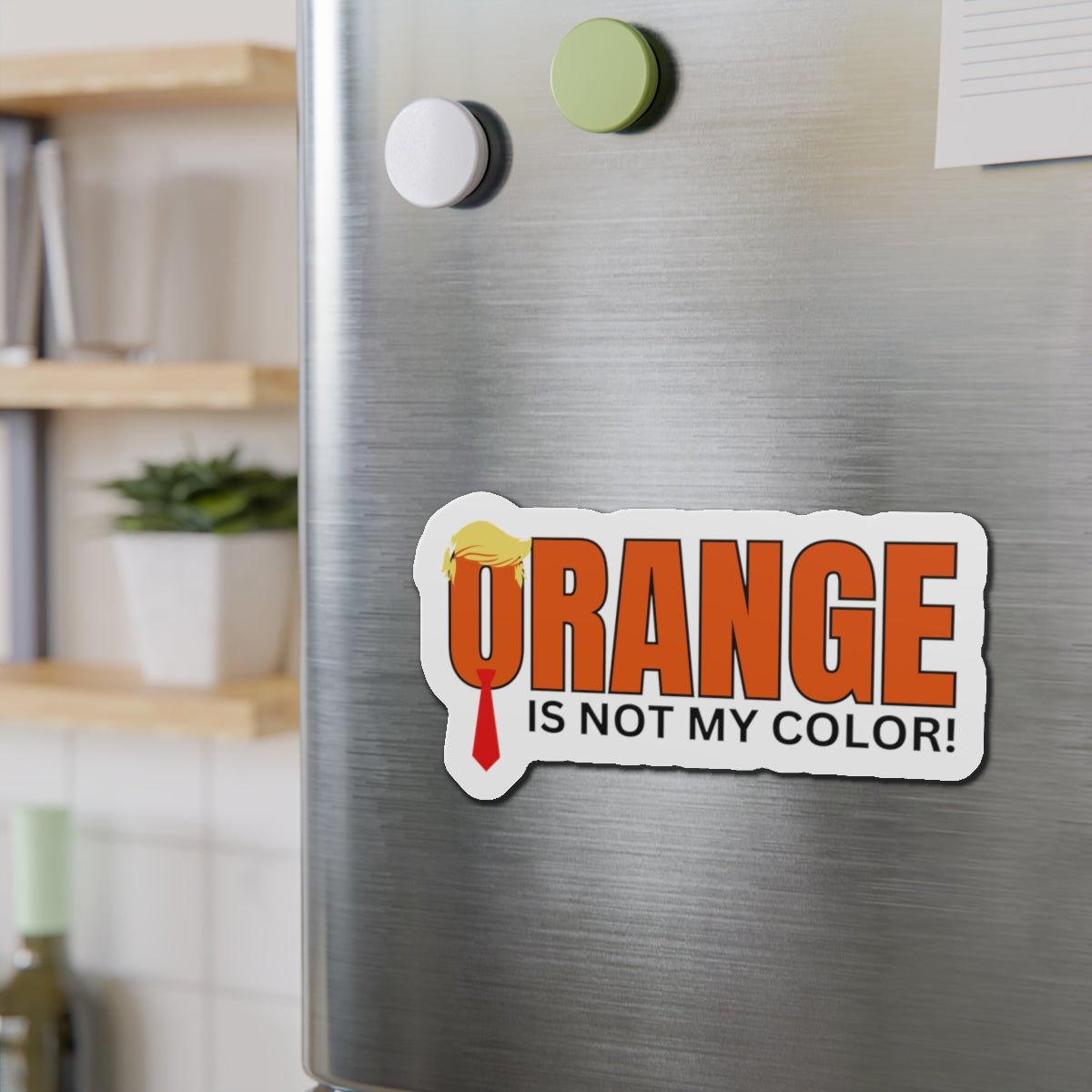 Orange Is Not My Color Magnet | Funny Die-Cut Statement Magnet