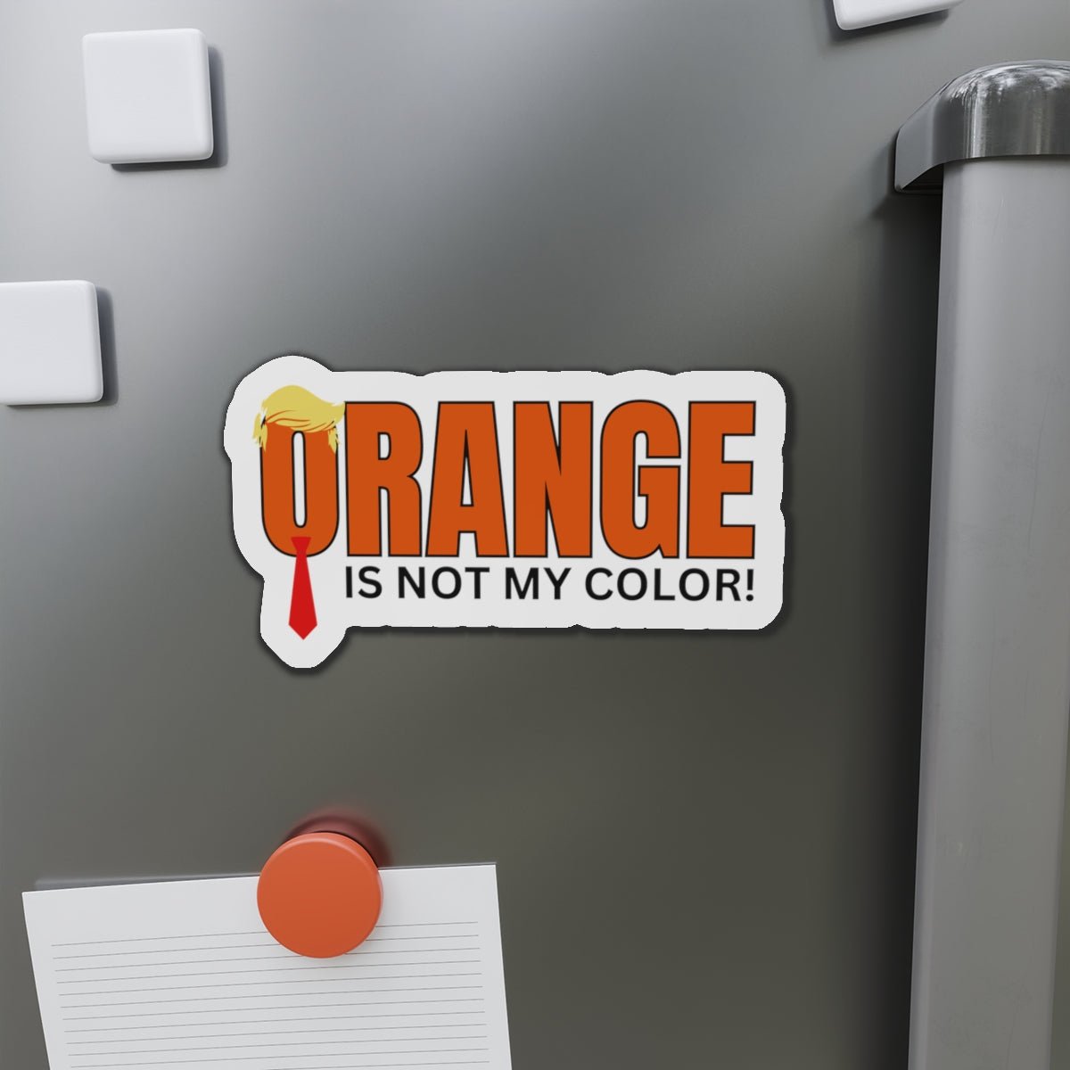 Orange Is Not My Color Magnet | Funny Die-Cut Statement Magnet