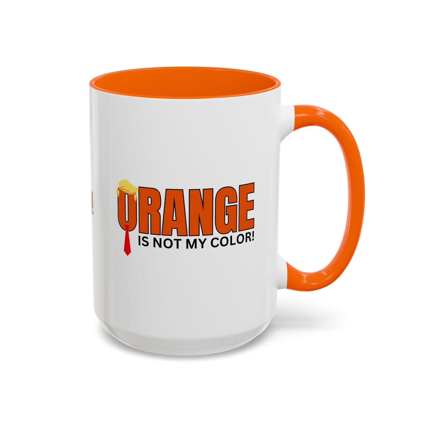 Orange Is Not My Color Accent Mug | Funny Coffee Mug (11oz, 15oz)