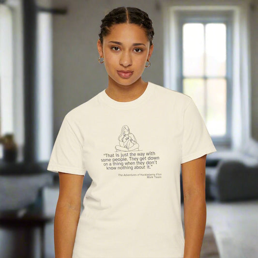 Huckleberry Finn Quote Unisex T-Shirt - Garment-Dyed, Soft Cotton Tee