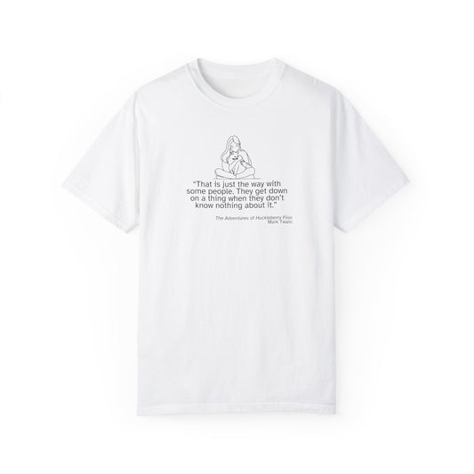 Huckleberry Finn Quote Unisex T-Shirt - Garment-Dyed, Soft Cotton Tee