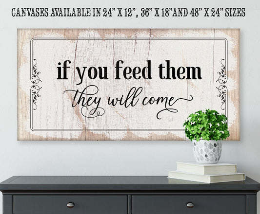 If You Feed Them They Will Come - Canvas