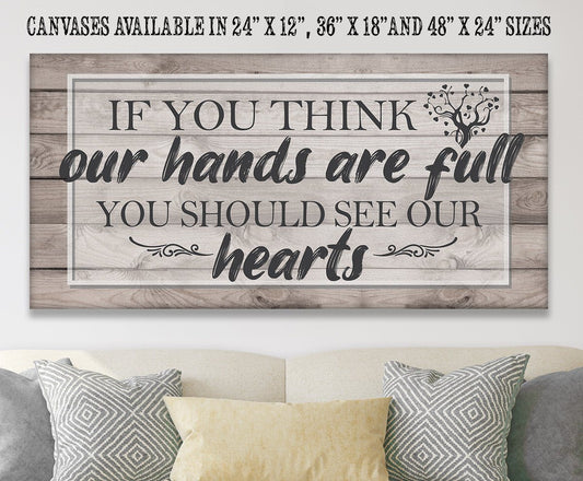 If You Think Our Hands Are Full - Canvas