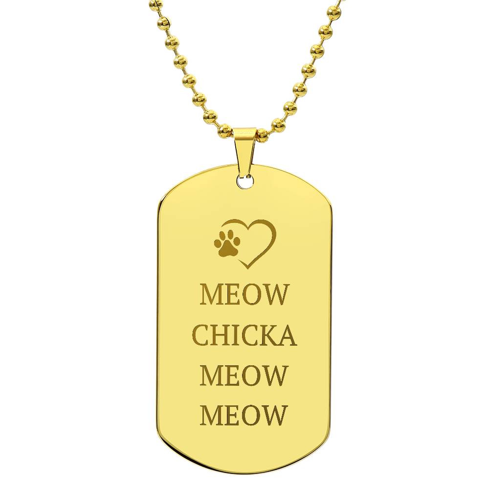 Meow Chicka Meow Meow — Engraved Dog Tag Necklace