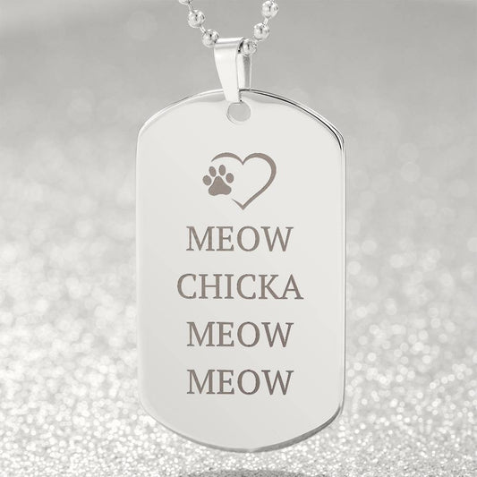 Meow Chicka Meow Meow — Engraved Dog Tag Necklace