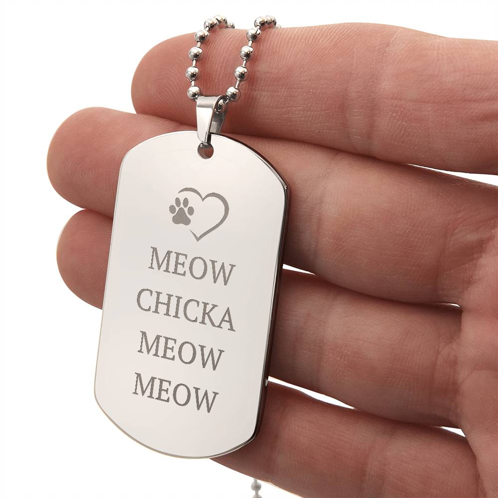 Meow Chicka Meow Meow — Engraved Dog Tag Necklace