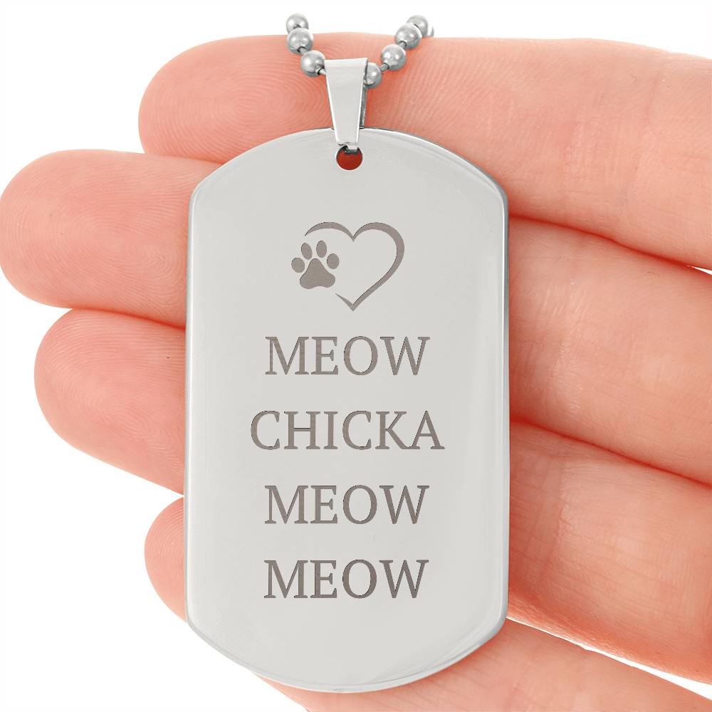 Meow Chicka Meow Meow — Engraved Dog Tag Necklace