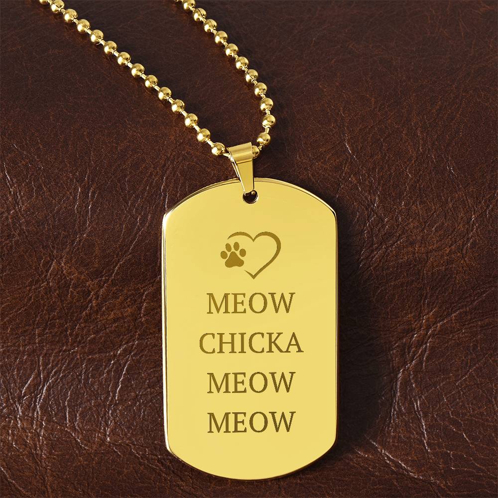 Meow Chicka Meow Meow — Engraved Dog Tag Necklace