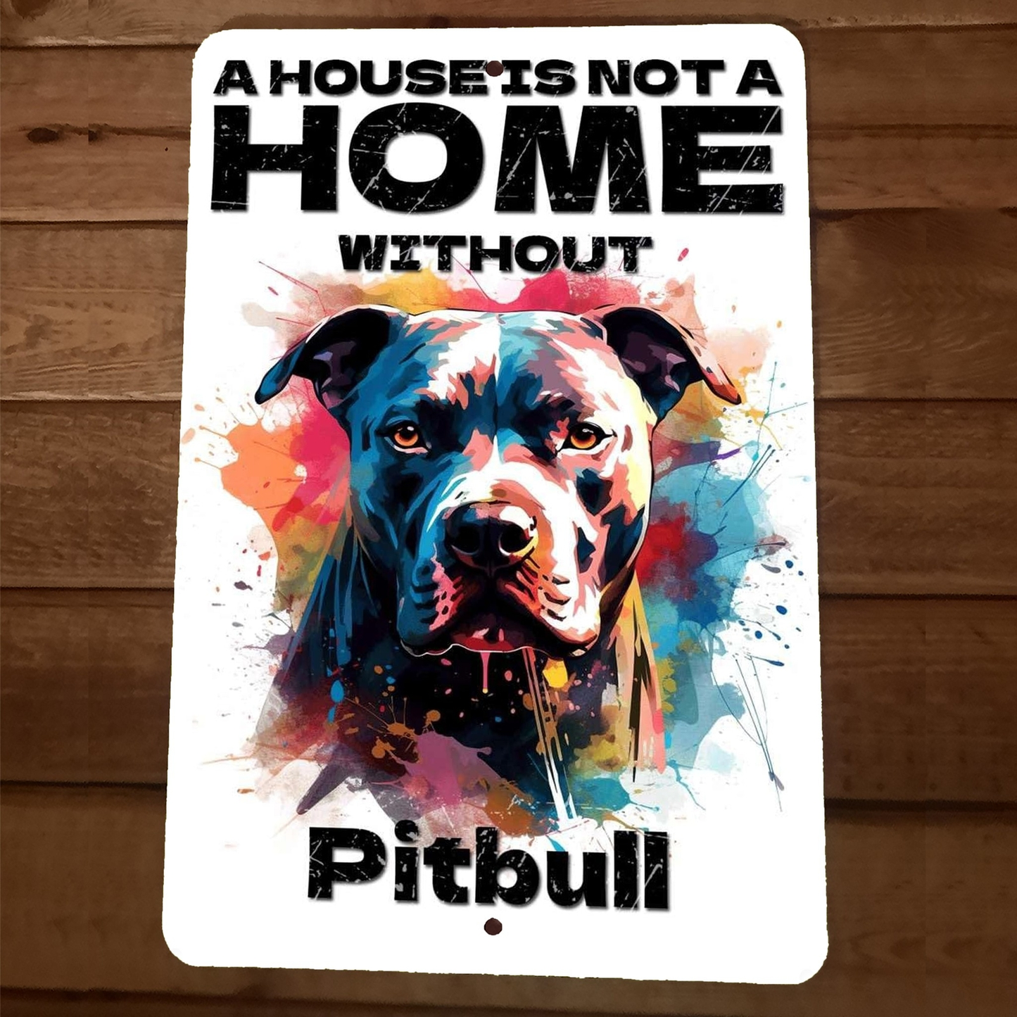 8x12 Metal Wall Animal Sign A House is not a Home Without Pitbull Dog