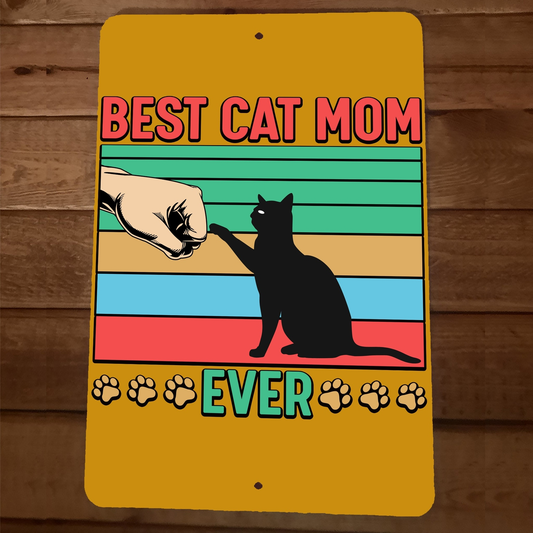 Best Cat Mum Ever 8x12 Metal Wall Animal Sign