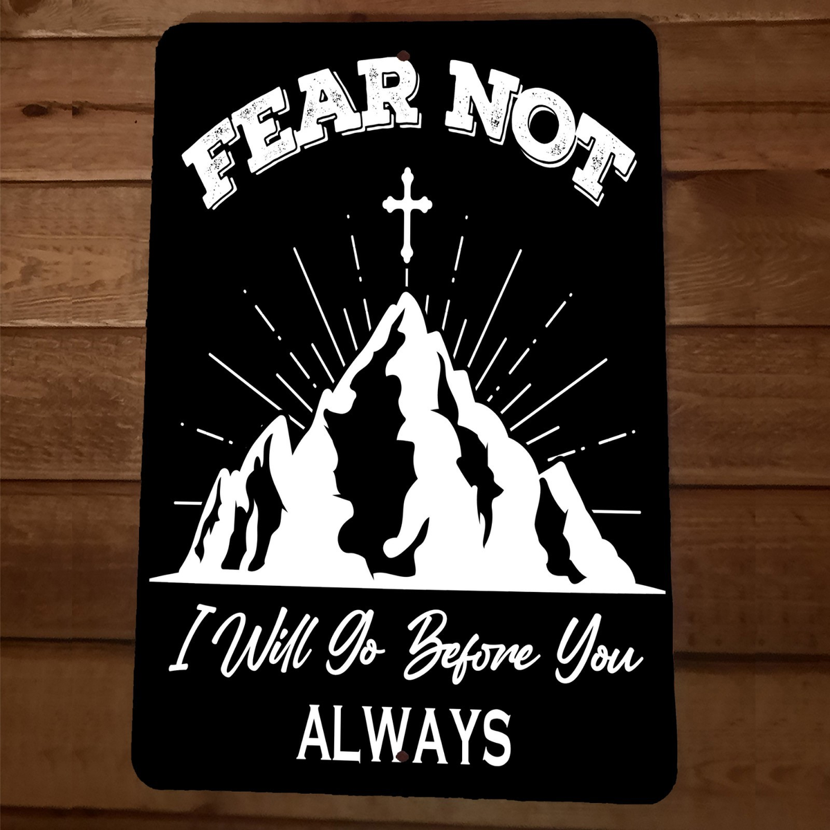 Fear Not I will go Before you Always Religious Spiritual 8x12 Metal Wall Sign