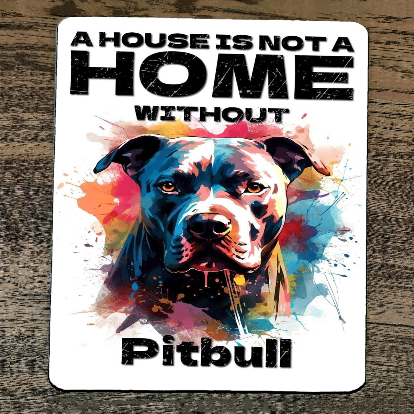 Mouse Pad House Is Not A Home Without Pitbull Dog