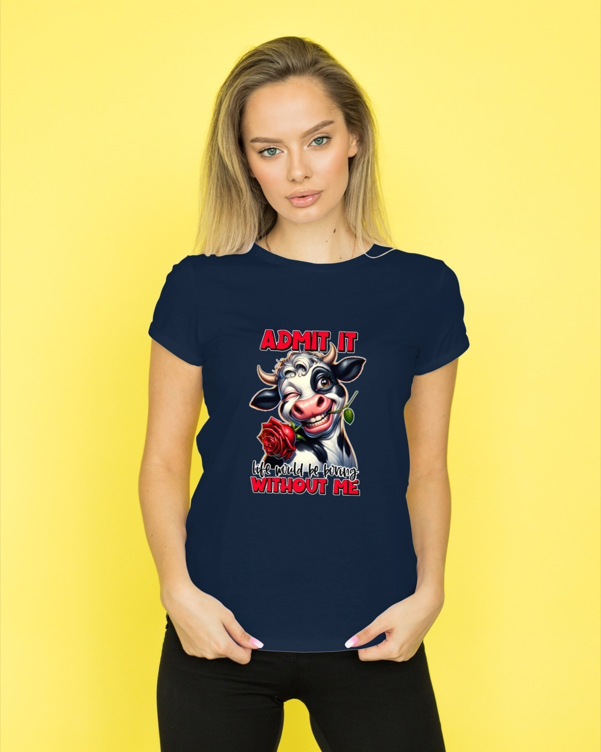 Admit It Life Would Be Boring Without Me Cow Mens T Shirt Mens T Shirt