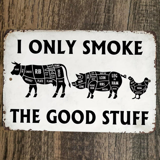 I Only Smoke the Good Stuff Cow Pig Hog Chicken 8x12 Metal Wall Sign