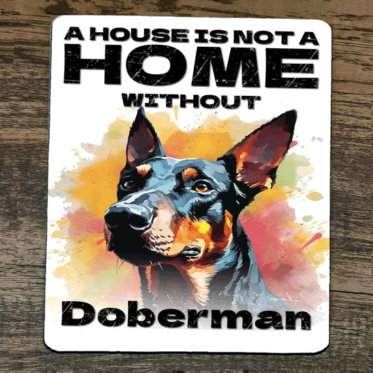 Mouse Pad House Is Not A Home Without Doberman Dog