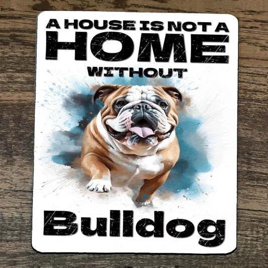 Mouse Pad House Is Not A Home Without Bulldog