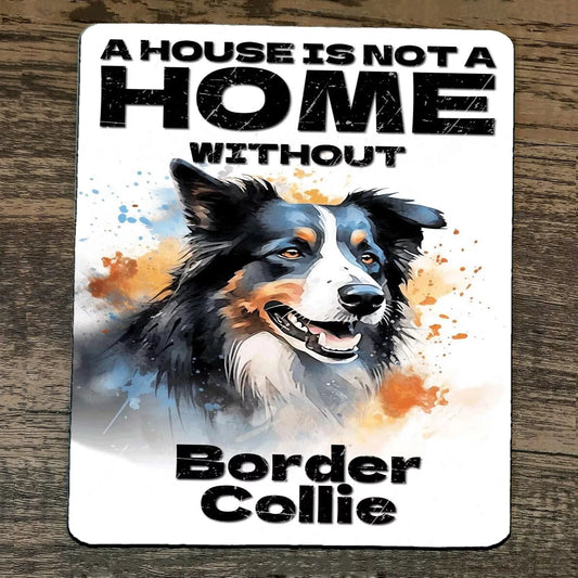 Mouse Pad House Is Not A Home Without Border Collie Dog