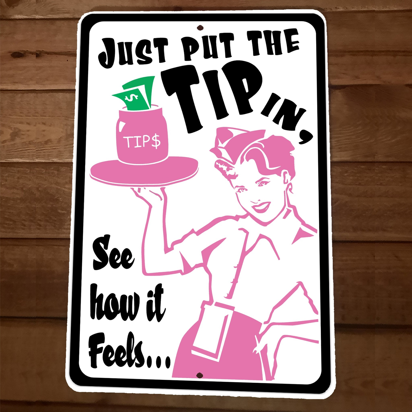 Just Put The Tip In See How It Feels 8x12 Metal Wall Sign