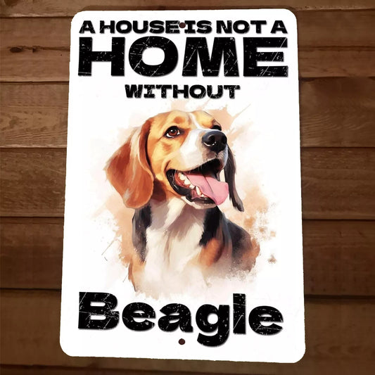 House is not a Home Without Beagle Dog 8x12 Metal Wall Sign Animal Poster