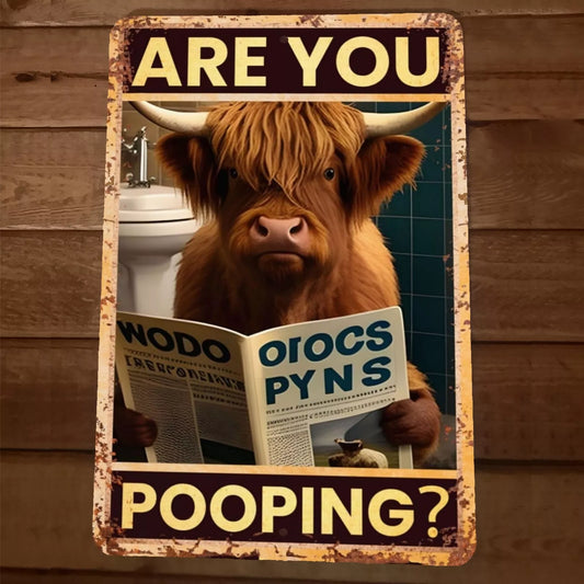 Are You Pooping Highland Cow 8x12 Funny Bathroom Metal Wall Sign