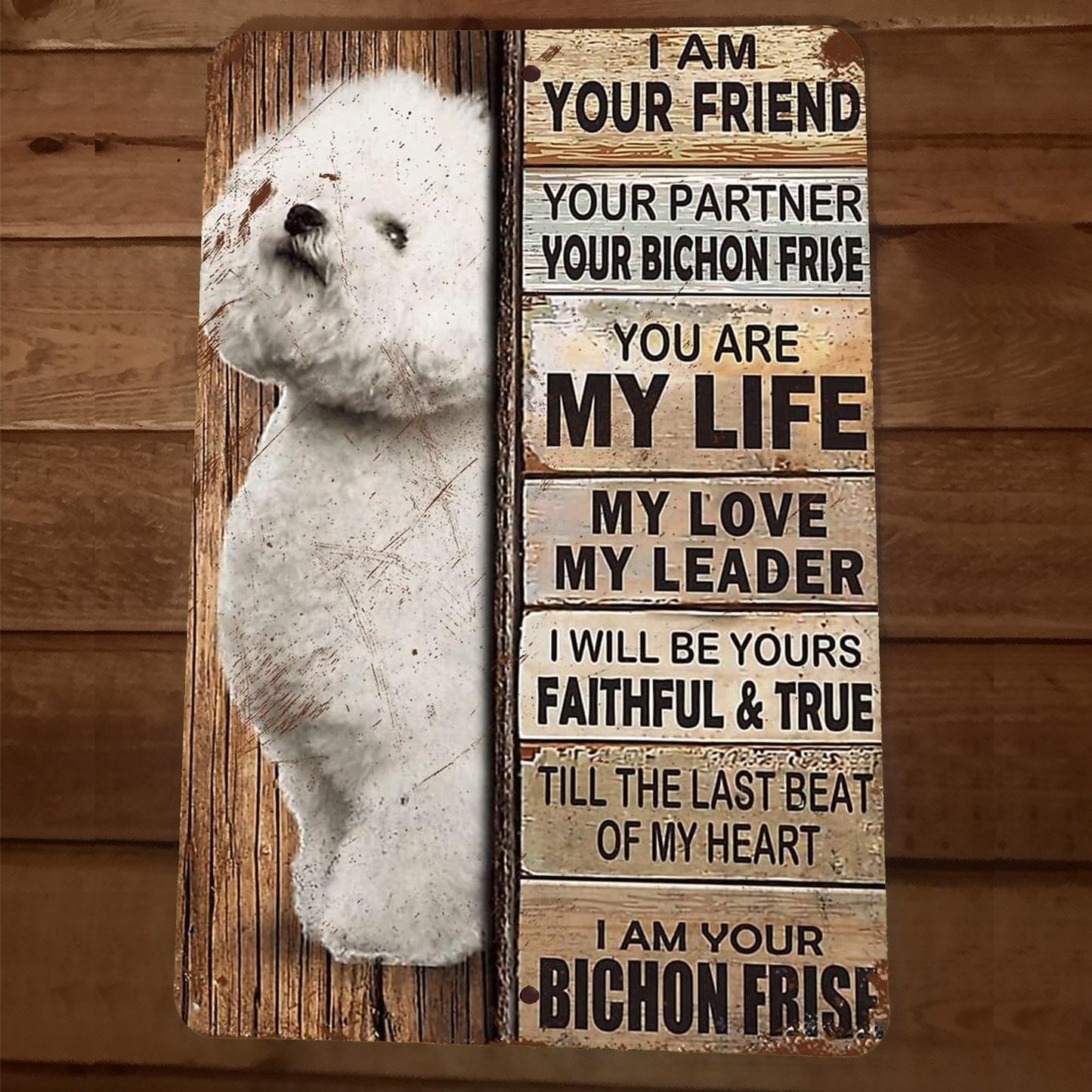 I Am Your Bichon Frise 8x12 Metal Wall Animal Dog Sign