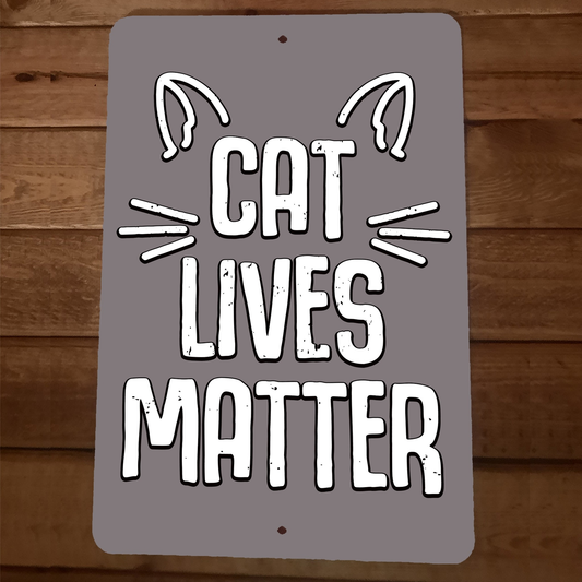 Cat Lives Matter 8x12 Metal Wall Animal Sign