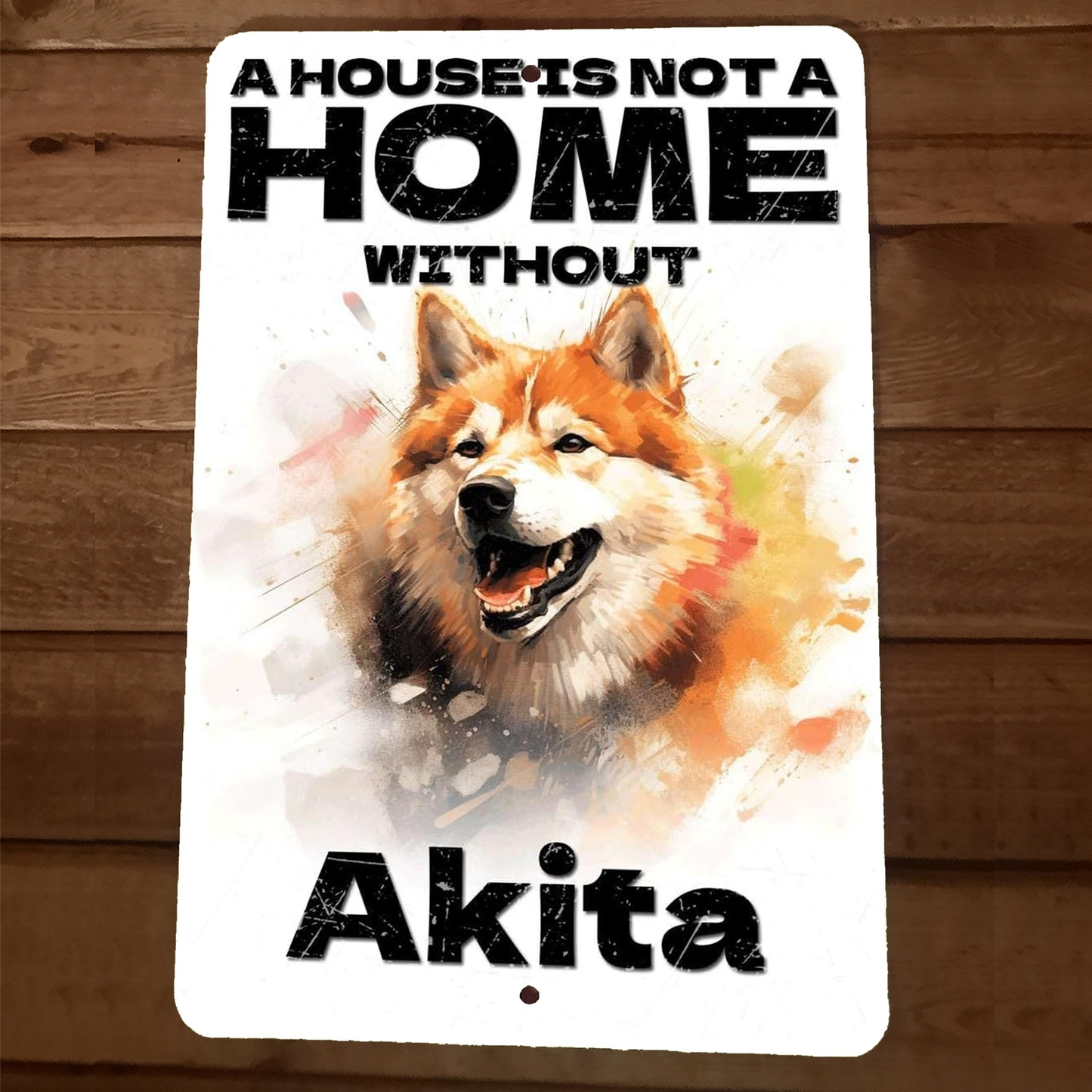 House is not a Home Without Akita Dog 8x12 Metal Wall Sign Animal Poster