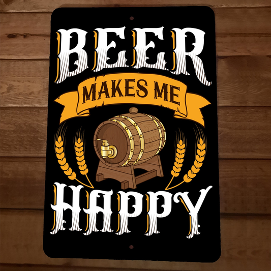Beer Makes Me Happy 8x12 Metal Wall Sign Bar Poster