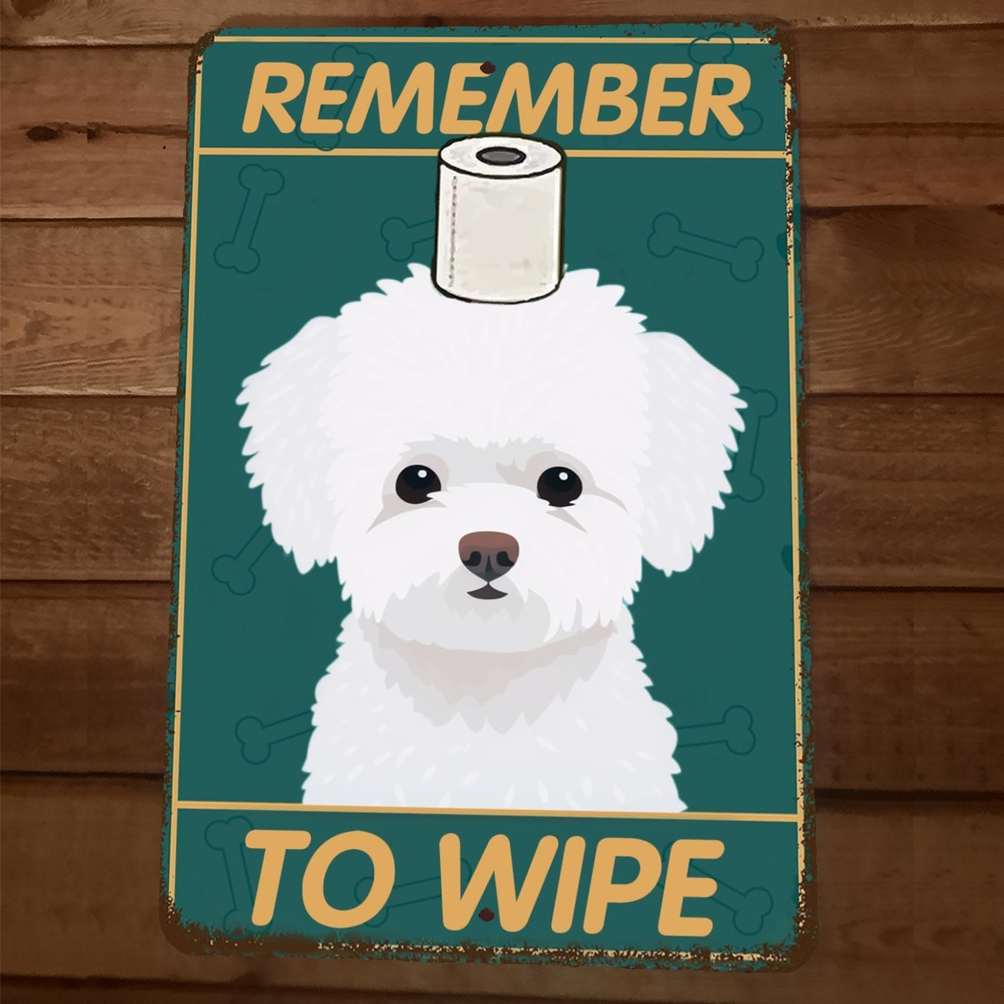 Remember to Wipe Bichon Frise Dog 8x12 Funny Bathroom Metal Wall Sign