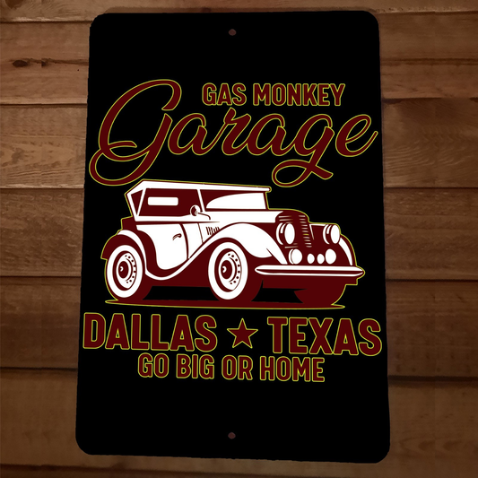 Gas Monkey Garage Dallas Texas Go Big or Go Home 8x12 Metal Classic Car Sign
