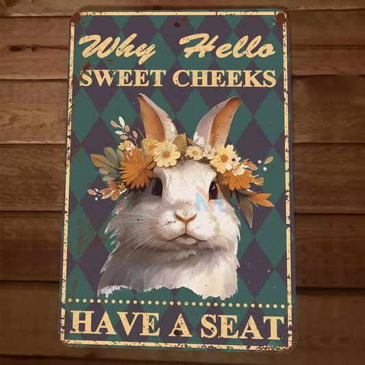 Well Hello There Sweet Cheeks Have a Seat Rabbit 8x12 Metal Wall Animal Sign