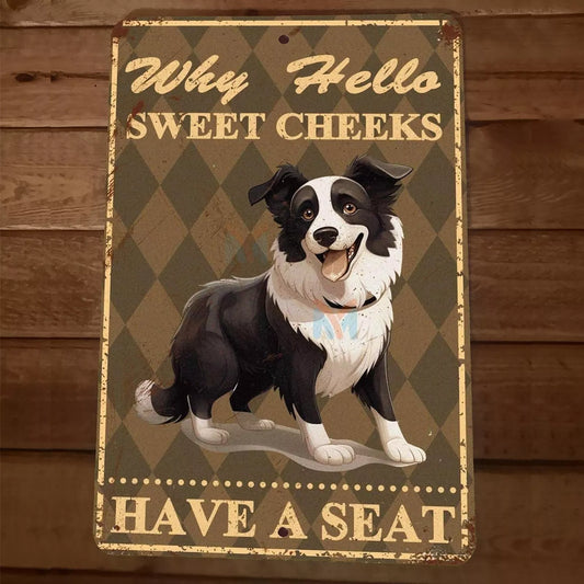 Well Hello There Sweet Cheeks Have a Seat Border Collie Dog 8x12 Metal Wall Sign