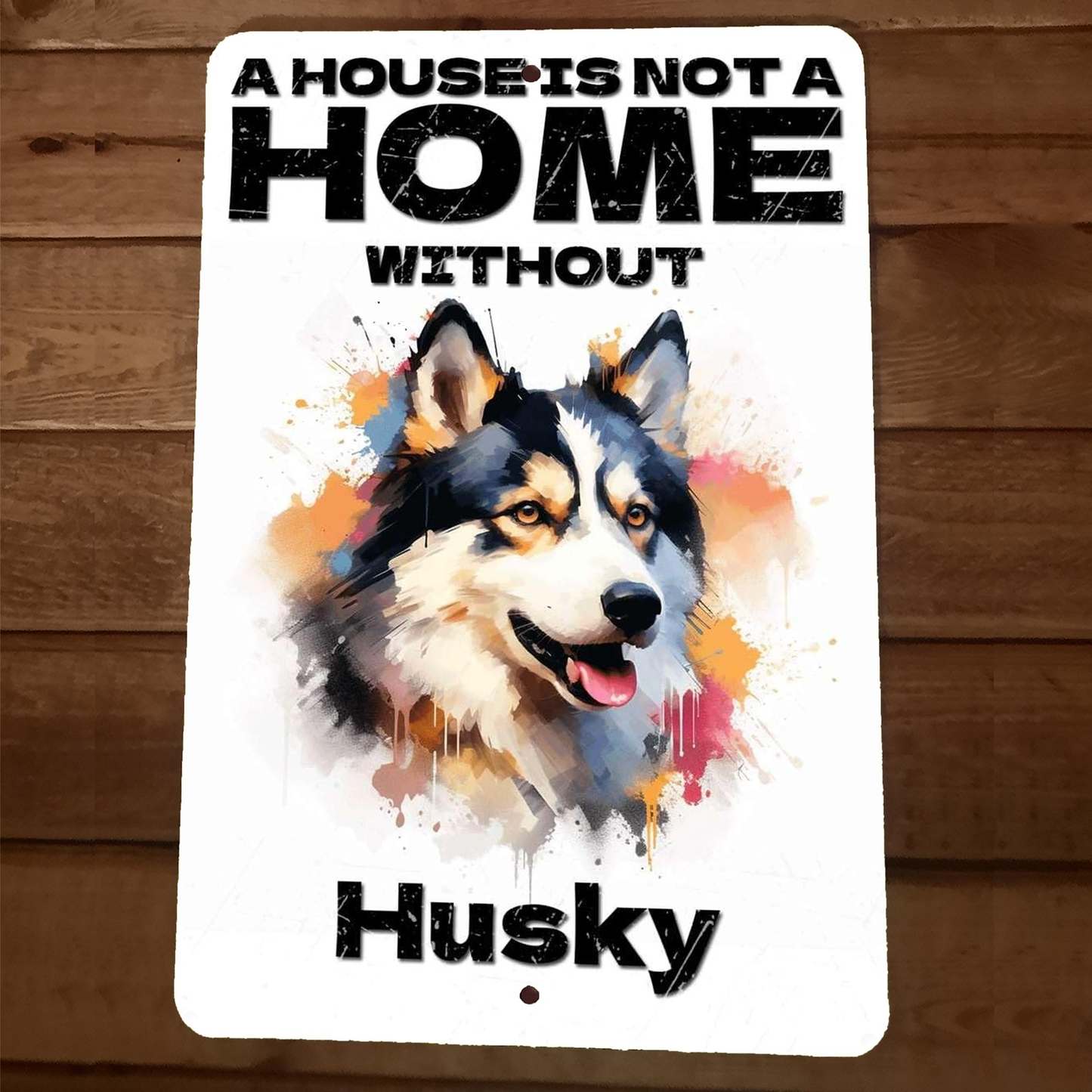 A House is not a Home Without Husky  8x12 Metal Wall Animal Dog Sign